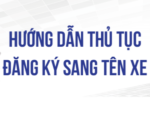 Thủ Tục Sang Tên Đổi Chủ Xe Ô tô Tại Bình Dương