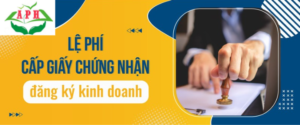 Chi phí cấp giấy chứng nhận đăng ký kinh doanh